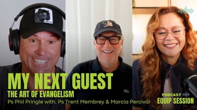 Equip Session: My Next Guest - The Art of Evangelism (Ps Trent Membrey & Marcia Percival)