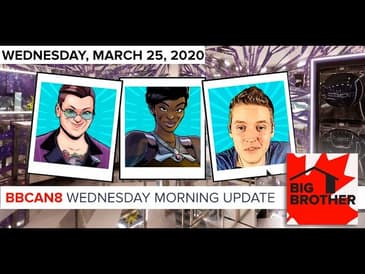 Big Brother Canada 8 | March 25 | Overnight Update LIVE 11e 8p