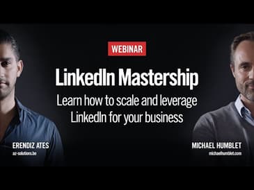 LinkedIn Mastership | Lead Generation Advanced - with Michael Humblet and Erendiz Ates Ep. 5