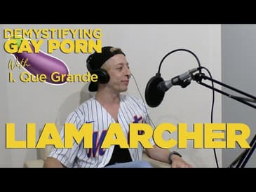 Demystifying Gay Porn S2E6: The  Liam Archer Interview