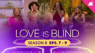 Love is Blind Season 8 Eps 7-9