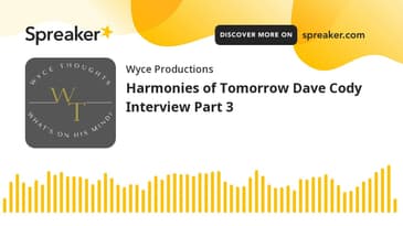 Harmonies of Tomorrow Dave Cody Interview Part 3