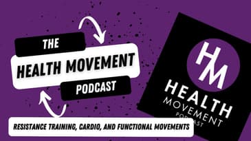 003 - Resistance Training, Cardio, and Functional Movements - The Health Movement Podcast