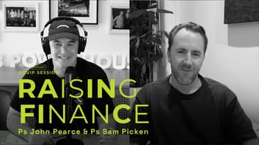 Equip Session: Raising Finance (with Ps John Pearce and Ps Sam Picken)