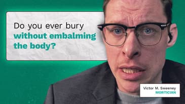 Do you ever bury people without embalming them?  Mortician Victor M. Sweeney explains why or why not