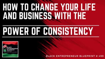 Black Entrepreneur Blueprint 499 - Jay Jones - How To Change Your Life And Business Using The...