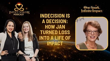 Indecision IS a Decision: How Jan Turned Loss Into a Life of Impact