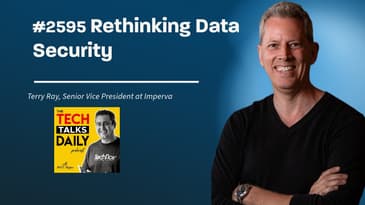 2595: Rethinking Data Security: A Deep Dive with Terry Ray of Imperva