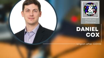 Podcast Preview   Faith After the Pandemic With Daniel Cox