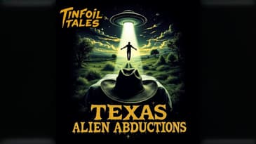 Ep. 191: Texas Alien Abductions