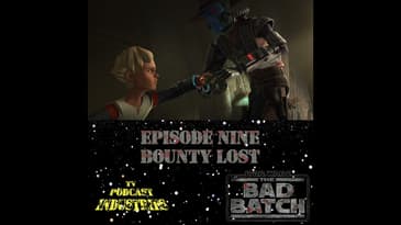 Star Wars The Bad Batch Episode 9 Bounty Lost Review from TV Podcast Industries