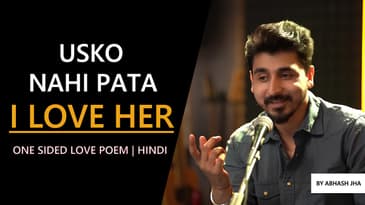 One Sided Love is Beautiful....and Brutal | Abhash Jha Poetry | Hindi | Rhyme Attacks