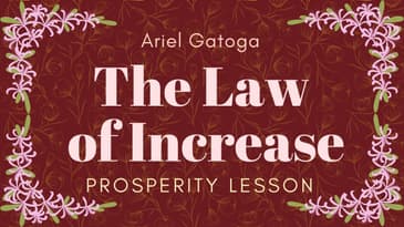 Learn the Law of Increase -- a prosperity lesson with Ariel Gatoga