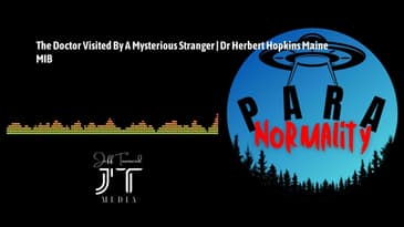 The Doctor Visited By A Mysterious Stranger | Dr Herbert Hopkins Maine MIB | ParaNormality