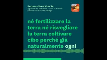 (EP06) Agricoltura Naturale - con Kutluhan Ozdemir e Rubina Varago