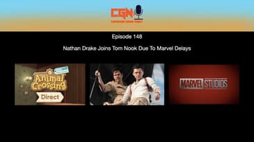 Episode 148 - Nathan Drake Joins Tom Nook Due To Marvel Delays