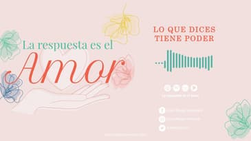 La Respuesta es el Amor - Lo que dices tiene poder | T6 Ep.  07