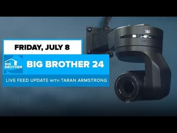 BB24 July 8 Live Feed Update | Big Brother 24