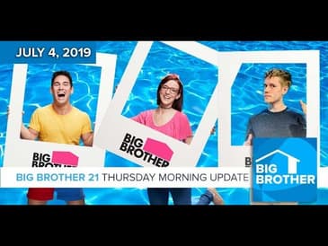 Big Brother 21 Thursday July 4 Morning Update #BB21