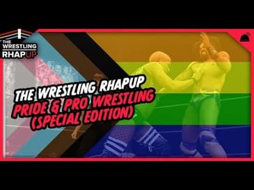Pride & Pro Wrestling | Wrestling RHAPUp (Special Edition)