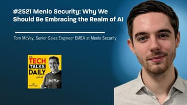 2521: Menlo Security: Why We Should Be Embracing the Realm of AI