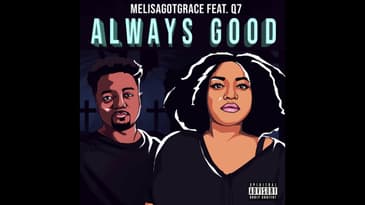 MelissaGotGrace Ft. Q7 - Always Good (Christian Hip Hop)