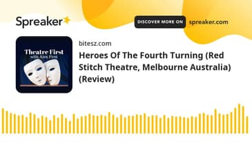 Heroes Of The Fourth Turning (Red Stitch Theatre, Melbourne Australia) (Review)