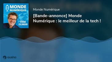 [Bande-annonce] Monde Numérique : le meilleur de la tech !
