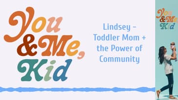 Lindsey - Toddler Mom + the Power of Community | You and Me, Kid #youandmekid #podcast #yamk