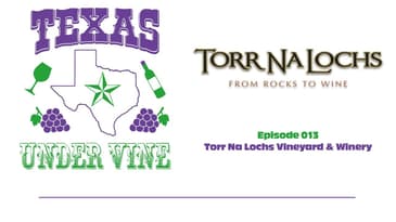 Episode 013 - HC - Torr Na Lochs Vineyard & Winery