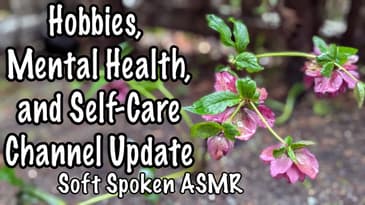 Hobbies, Mental Health, and Self-Care Update | Soft Spoken ASMR