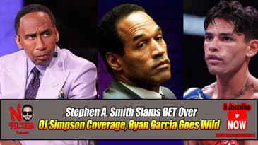 Stephen A. Smith Slams BET Over OJ Simpson Coverage, Ryan Garcia Goes Wild