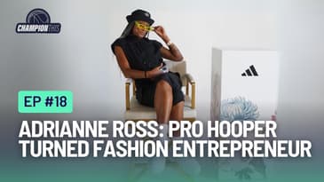 Ep. 18: Adrianne Ross:  Pro-Hooper Turned Fashion Entrepreneur - Building A Legacy of Love & Impact