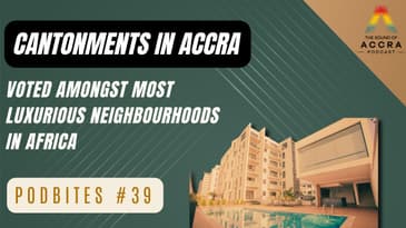 Cantonments in Accra voted amongst most Luxurious neighbourhoods in Africa | PodBites Ep. 39