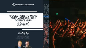 RL 433: 5 Questions to Make Sure Your Church Doesn't Miss Revival