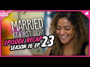 MAFS 16 Episode 23 Recap | A Perfect Match RHAPup