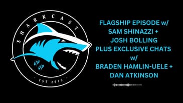 SHARKCAST FLAGSHIP EPISODE w/SAM SHINAZZI + JOSH BOLLING + CHATS w/BRADEN HAMLIN UELE + DAN ATKINSON
