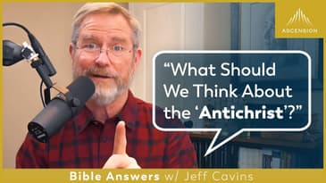 Who Is the "Antichrist"? When Is He Coming? (1 John 2:18, 4:3; 2 John 7)