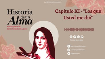 Historia de un Alma - Capítulo XI - "Los que usted me dio"