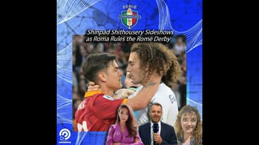 FULL EPISODE | Shinpad Shithousery Sideshows as Roma Rules the Rome Derby 🟡🔴