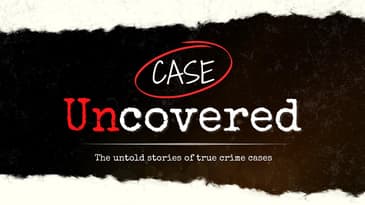 Case Uncovered | The Untold Stories of True Crime Cases