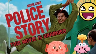 Police Story: This Movie Is Unhinged
