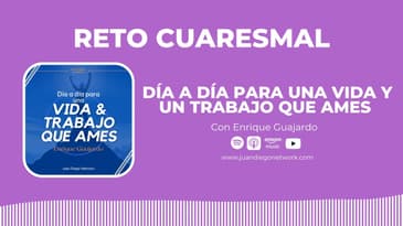 RETO: Día a día para una vida y un trabajo que ames con Enrique Guajardo | Día 7 hacia una Vida...
