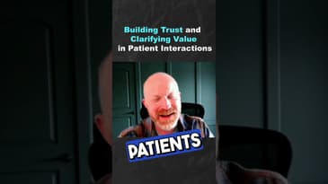 Building Trust and Clarifying Value in Patient Interaction