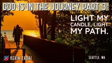 God Is In The Journey | Part 3: Light My Candle, Light My Path - Kevin Zadai