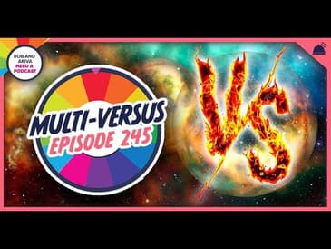 Rob & Akiva Need a Podcast #245: Multiverses