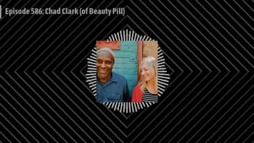 Episode 586: Chad Clark (of Beauty Pill)