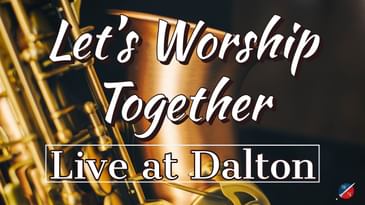 Let's Worship Together Live At Dalton