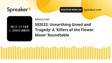 S02E22: Unearthing Greed and Tragedy: A 'Killers of the Flower Moon' Roundtable