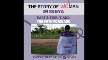 The Story of Woman in Kenya part 3: FGM/C and The Path Forward